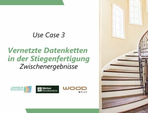 Zwischenergebnisse im Use Case 3: Vernetzte Datenketten in der Stiegenfertigung